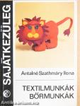 Textilmunkák, bőrmunkák