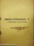 Erkölcsteológia V.
