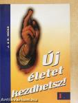 Új életet kezdhetsz! I-II.