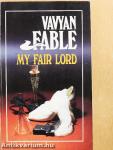 My fair lord