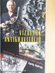 Vízautók... Antigravitáció...