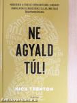 Ne agyald túl!