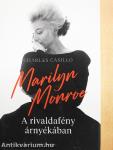 Marilyn Monroe - A rivaldafény árnyékában