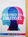 Ne agyald túl, engedd el