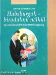 Habsburgok - birodalom nélkül