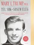 Túl sok és sosem elég