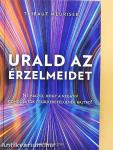 Urald az érzelmeidet