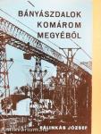 Bányászdalok Komárom megyéből