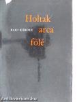Holtak arca fölé