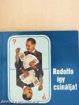 Rodolfo így csinálja!