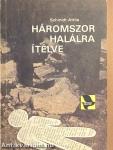 Háromszor halálra ítélve