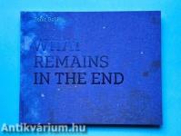 What remains in the end
