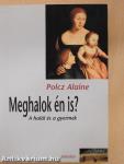 Meghalok én is?