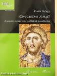 Követhető-e Jézus?