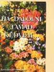 Ha dalolni támad kedvem...