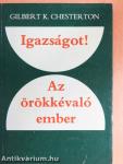 Igazságot!/Az örökkévaló ember