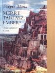 Merre tartasz, ember?