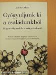 Gyógyuljunk ki a családunkból