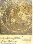 "Emlékezzünk régiekről..."