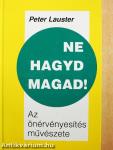 Ne hagyd magad!