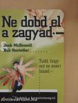 Ne dobd el a zagyad!