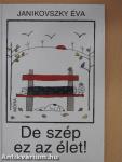 De szép ez az élet!