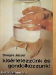 Kísérletezzünk és gondolkozzunk!