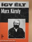 Így élt Marx Károly