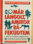Már lángolt, amikor ráfeküdtem