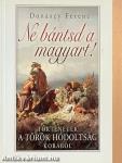 Ne bántsd a magyart!