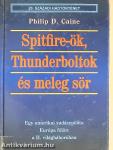 Spitfire-ök, Thunderboltok és meleg sör