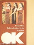 Élektra/Oedipus király/Antigoné