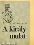 A király mulat