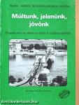 Múltunk, jelenünk, jövőnk