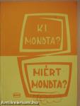 Ki mondta? Miért mondta?