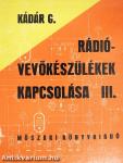 Rádióvevőkészülékek kapcsolása III.