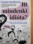 Itt mindenki idióta?