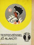 Testedzéssel jó alakot!