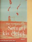 Semmi kis életek