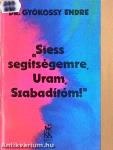 "Siess segítségemre, Uram, Szabadítóm!"