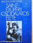 Saint-Exupéry csodálatos élete