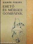 Ehető és mérges gombáink