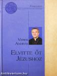 Elvitte őt Jézushoz
