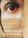 Tedd magad igaz emberré
