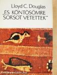 "És köntösömre sorsot vetettek"