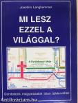 Mi lesz ezzel a világgal?