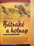 Bátraké a holnap