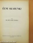Élni akarunk!