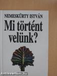 Mi történt velünk?