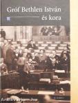 Gróf Bethlen István és kora